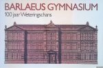 Kist, Joost & Mary Reinshagen - Barleus Gymnasium: 100 jaar Weteringschans