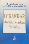 Cramer, Todd and Doug Munson (compiled by) - Eckankar; ancient wisdom for today / how past lives, dreams, and Soul Travel help you find God