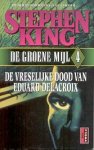 King, Stephen - De Groene Mijl 4: De Vreselijke Dood van Eduard Delacroix