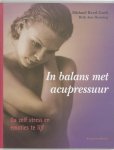 M. Reed Gach, B.A. Henning - In balans met acupressuur ga zelf stress en emoties te lijf