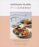 Rhiannon Lambert - Deliciously Healthy Pregnancy