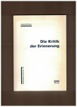 Zimmer, Jörg - Die Kritik der Erinnerung. Metaphysik, Ontologie und geschichtliche Erkenntnis in der Philosophie Ernst Blochs