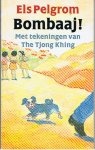 Pelgrom, Els - Bombaaj! ( Met tekeningen van The Tjong King)
