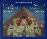 Vandenberg, Diana - Heilige krachtplaatsen Sacred Power Places.