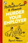 Holmes, Rupert - Murder Your Employer: The McMasters Guide to Homicide