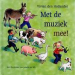 Vivian den Hollander met illustraties van Juliette de Wit - Met de muziek mee!