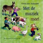Vivian den Hollander met illustraties van Juliette de Wit - Met de muziek mee!