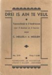 Melles - v.d. Meulen, C. - Drei is ain te veul. Toneelstuk in 3 bedrieven veur 4 doames en 3 heeren
