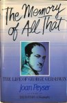 PEYSER, Joan - The Memory of All That: The life or George Gershwin