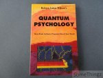 Wilson, Robert Anton. - Quantum Psychology. How brain software programs you & your world.