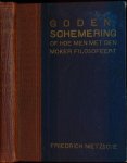 Nietzsche, Friedrich - Godenschemering of hoe men met den moker filosofeert