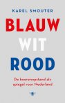 Karel Smouter - Blauw wit rood De boerenopstand als spiegel voor Nederland