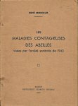 Moreaux, René - Les maladies contagieuses des abeilles visées par l`arrêté sanitaire de 1943