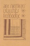 Niemeijer (= Arjaan van Nimwegen), Arie - Utrechts liedboekje.