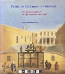 Marlies Hanekamp-Margos - Palais de Hollande te Istanboel. Het ambassadegebouw en zijn bewoners sinds 1612