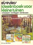 Brule, Ed.E. van den - Elseviers ideeënboek voor kleine tuinen
