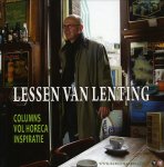 LENTING, Ton - Lessen van Lenting. Columns vol horeca-inspiratie