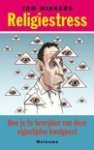 Mikkers, Tom - Religiestress / hoe je te bevrijden van deze eigentijdse kwelgeest