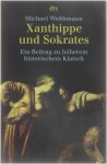 Michael Weithmann - Xanthippe und Sokrates - Ein Beitrag zu höherem historischem Klatsch