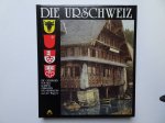 Achermann, Hansjakob a.o.. - Die Urschweiz und ihre Wappen. Die Gemeinden von Uri, Schwyz, Obwalden und Nidwalden.
