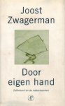 Joost Zwagerman - Door eigen hand -Zelfmoord en de nabestaanden
