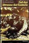 Klingele, Otto Heinrich - Auf der Strasse der Kamele. Fahrt durch das biblische Morgenland.