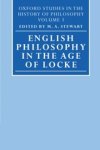 M. A. (RESEARCH PROFESSOR IN THE HISTORY OF PHILOSOPHY,  Research Professor in the History of Philosophy, Universities of Aberdeen and Lancaster) Stewart - English Philosophy in the Age of Locke
