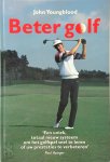 John Youngblood - Beter golf Een uniek, totaal nieuw systeem om het golfspel snel te leren of uw prestaties te verbeteren