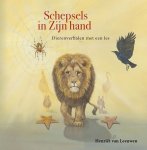 Leeuwen, Henriët van - Leeuwen, Henriët van-Schepsels in Zijn hand (nieuw)