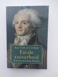Scurr - Fatale zuiverheid , Robespierre en de Franse Revolutie