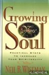 Wiseman, Neil B. - Growing your soul. Practical steps to increase your spirituality