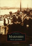ROBLIN, laurent - Mariniers. Vie et quotidien 1880-1960. Memoire en Images.