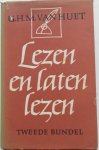Huet G H M van - Lezen en laten lezen Tweede bundel Beschouwingen over schrijvers en boeken