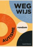 Ingrid Bilardie - Wegwijs rondom autisme