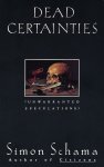 Schama, Simon - Dead Certainties