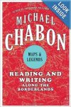 Chabon, Michael - Maps and Legends - Reading and Writing Along the Borderlands