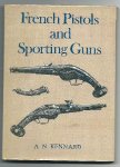Kennard, A N - French Pistols and Sporting guns