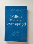 J. Van Oudshoorn - Willem Mertens' levensspiegel J. Van Oudshoorn - Willem Mertens' levensspiegel