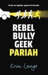 Erin Lange - Rebel Bully Geek Pariah