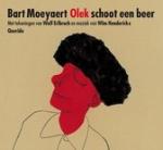 Bart Moeyaert / met tekeningen van Wolf Erlbruch en muziek van Wim Henderickx - Olek schoot een beer en kwam met een veer op zijn hoed weer thuis / met CD
