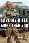 Kayla Williams 294336, Michael E. Staub - Love My Rifle More Than You Young and female in de U.S. army