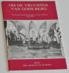Mooij, Drs Charles C M de - Om de vruchten van Gods berg. De Bergse kerkgenootschappen en hun conflicten 1795-1814