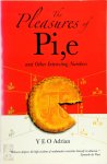 Adrian Yeo - The Pleasures of Pi,e and Other Interesting Numbers