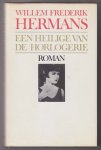 HERMANS, WILLEM FREDERIK (1921 - 1995) - Een heilige van de horlogerie. Roman.