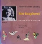 BERG, MIEKE VAN DEN / IDZINGA, DIRK - Riet Raaphorst. Zwerven binnen grenzen. Bevlogen talent in Wassenaar