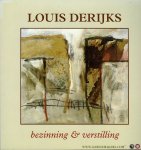 THOBEN, Peter (samensteller) / e.a. - Louis Derijks. Bezinning & verstilling. Overzichtstentoonstelling ter gelegenheid van de 65e verjaardag van de kunstenaar.
