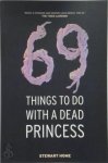 Stewart Home 52359 - 69 Things to Do with a Dead Princess