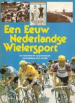 WIM VAN EYLE - Een eeuw Nederlandse wielersport -Van Jaap Eden tot Joop Zoetemelk