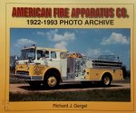 Richard J. Gergel - American Fire Apparatus Co.  1922-1993 Photo Archive