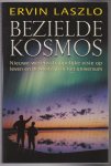 Laszlo, Ervin - Bezielde kosmos. Nieuwe wetenschappijke visie op het leven en bewustzijn in het universum. Met o.s. Irene van Lippe-Biesterfeld e.a.. Vertaald door Gerard Grasman en Gerard de Wit